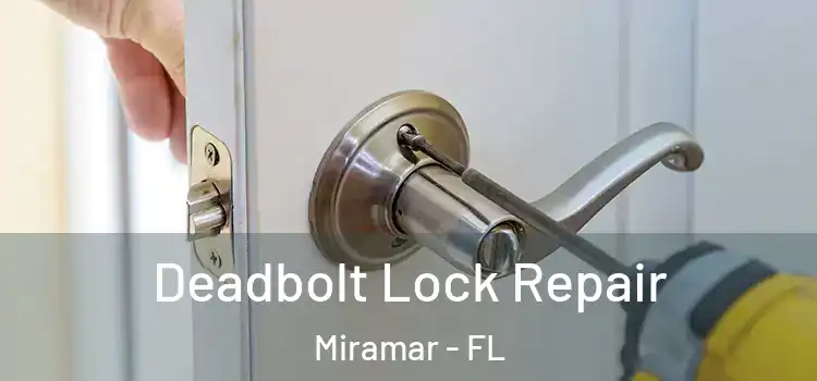 Deadbolt Lock Repair Miramar - FL