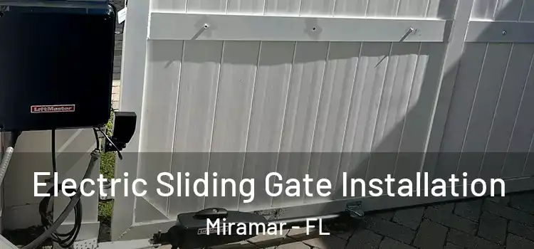 Electric Sliding Gate Installation Miramar - FL