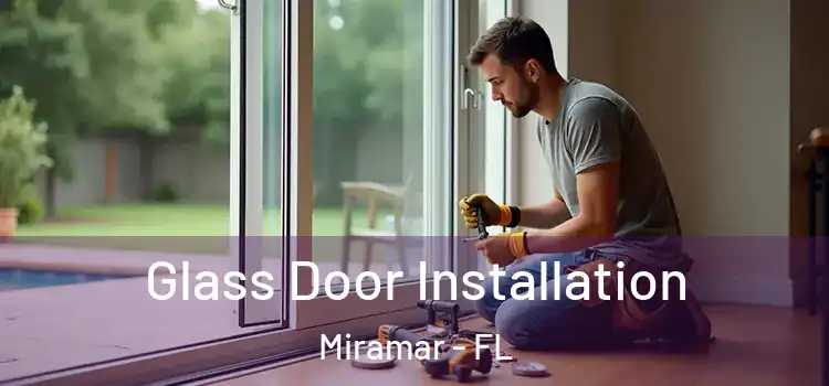 Glass Door Installation Miramar - FL