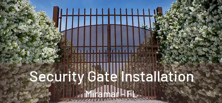 Security Gate Installation Miramar - FL